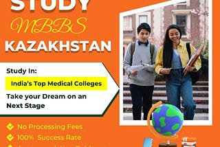 Pursuing MBBS in Kazakhstan: A Student’s Guide