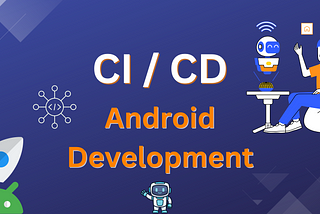 CI/CD in Android Development