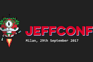 JeffConf Milan 2017 — Good things comes in threes (at least!)