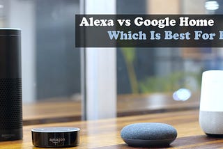Google Vs Alexa which is best