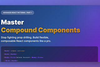 Stop Fighting Props Drilling: Master Compound Components Like a Senior React Dev