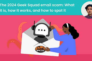 The 2024 Geek Squad email scam: What it is, how it works, and how to spot it