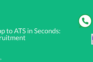 WhatsApp to ATS in Seconds: AI in Recruitment