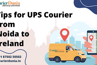 Reliable UPS Courier from Noida to Ireland — Courier Dunia