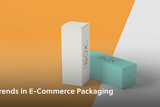 Trends in E-Commerce Packaging