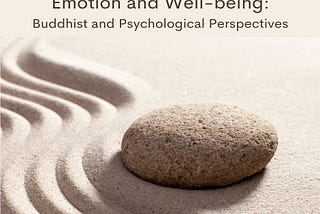 Buddhist and Psychological Perspectives on Emotions and Well-Being