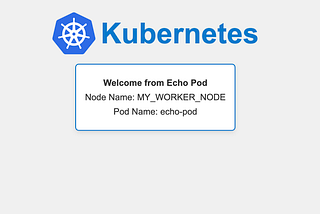 ⎈ Building an Echo Pod to Display Kubernetes Pod and Node Names ⎈