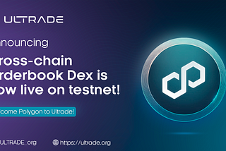 ULTRADE launches revolutionary Native Cross-Chain Order Book DEX TestNet