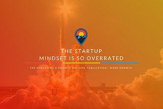 The Startup Mindset is so Overrated