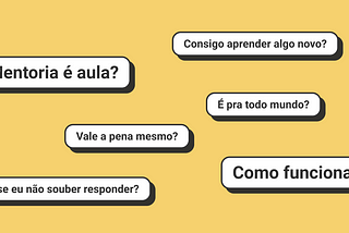 Mentoria é aula? Consigo aprender algo novo? Vale a pena mesmo? É pra todo mundo? Como funciona? E se eu não souber responder