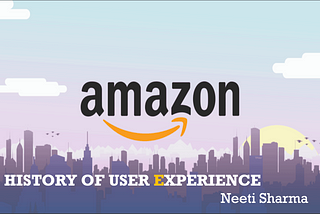 A Case Study: Evolution of Amazon User Experience
