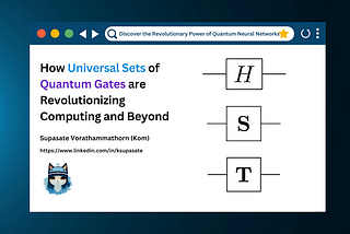 Unlocking the Secrets of the Quantum World: How Universal Sets of Quantum Gates are…