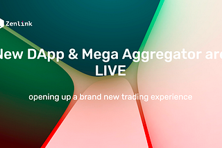 New Zenlink DEX DApp and Mega Aggregator are now live, opening up a brand new trading experience!