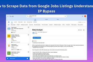 How to Scrape Data from Google Jobs Listings: Understanding IP Bypass