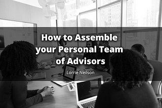 How to Assemble your Personal Team of Advisors