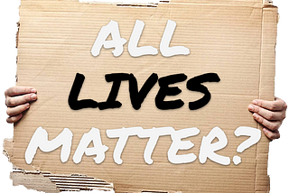 All Lives Matter?