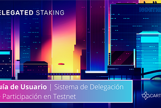 Guía de Usuario | Sistema de Delegación de Participación en Testnet