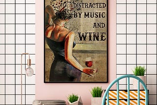 Easily distracted by music and wine poster