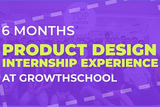 How I got converted to a full-time product designer at GrowthSchool from an intern