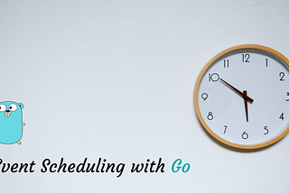 Building Basic Event Scheduler in Go