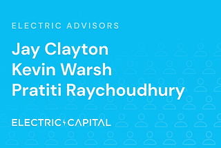 Jay Clayton, Kevin Warsh, & Pratiti Raychoudhury Join as Electric Advisors