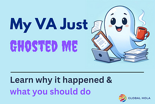 What to Do if Your Virtual Assistant Ghosts You?