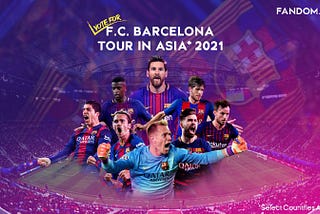 Fandom.Live — F.C. Barcelona Tour in APAC* 2020/21