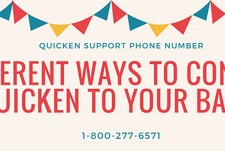 Different ways to connect Quicken to your bank. Quicken Support Phone Number