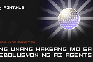 AGNT.Hub Pre-Registration: Ang Unang Hakbang Mo sa Rebolusyon ng AI Agents