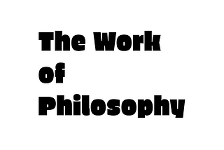 The Work of Philosophy, 3
