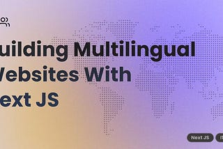 Building Multilingual Websites with Next JS