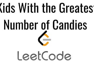 Leetcode 1431. Kids With the Greatest Number of Candies