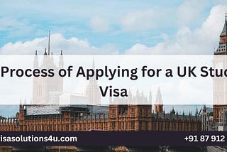 The Process of Applying for a UK Student Visa