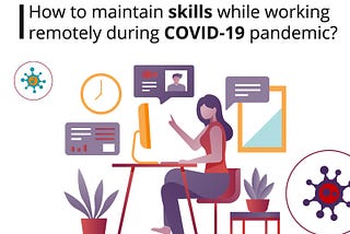 How to maintain skills while working remotely during the COVID-19 pandemic?