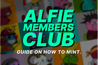 🤖 ALFIE MEMBERS CLUB MINTING GUIDE 🤖