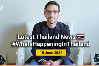 Matt Hunt, Independent Journalist, presents the latest Thailand news — June 15 2024