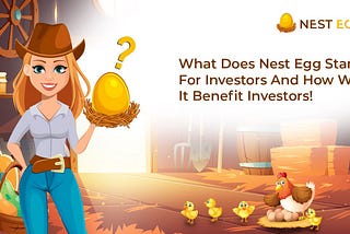 What Does Nest Egg Stand For Investors, And How Will It Benefit Investors?