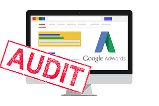 How To Do A High-Level AdWords Account Audit