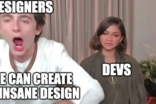 Meme illustration showcasing a designer saying: “We can create an insane design,” and a confused developer standing on the back.