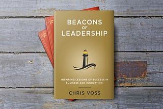 Beacons of Leadership: Inspiring Lessons of Success in Business and Innovation by Chris Voss