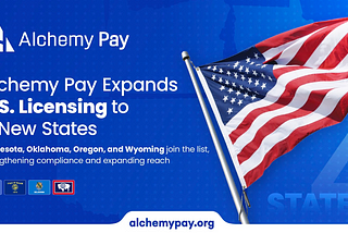 Alchemy Pay Expands U.S. Compliance with Four New Money Transmitter Licenses
