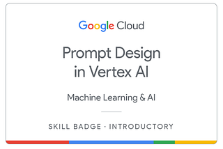 Mastering Prompt Design in Vertex AI: My Journey with Gemini and Generative AI #GenAIExchange