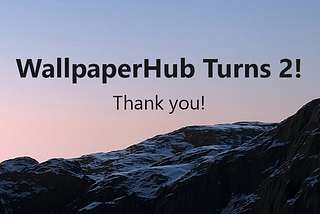 WallpaperHub Turns 2!