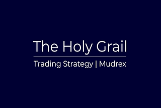 The Holy Grail Trading Strategy