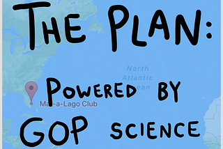 The Plan : Powered by GOP Science