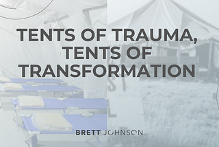 Tents of Trauma, Tents of Transformation