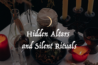Chapter 2: Hidden Altars & Silent Rituals