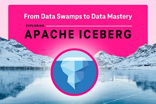 From Data Swamps to Data Mastery: Embracing the Lakehouse Revolution with Apache Iceberg