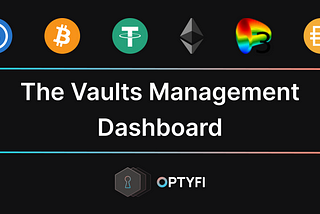 OptyFi’s Vaults Management Dashboard is now public!