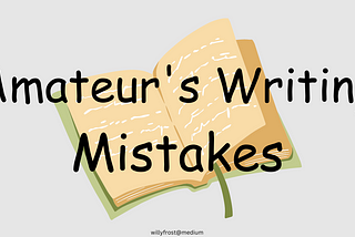 Amateur's Writing Mistake #1